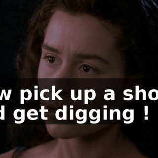 Now pick up a shovel and get digging !