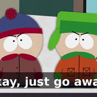 Okay, just go away!