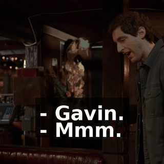 - Gavin. - Mmm.