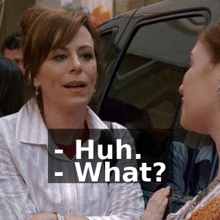 - Huh. - What?