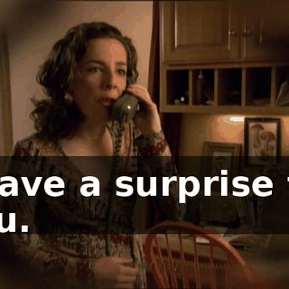 I have a surprise for you.