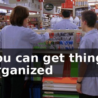 You can get things organized