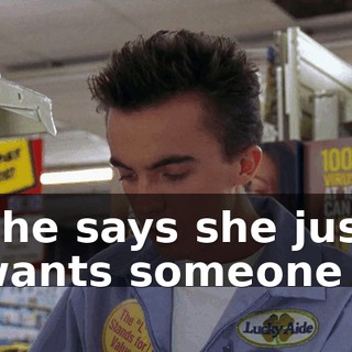 She says she just wants someone