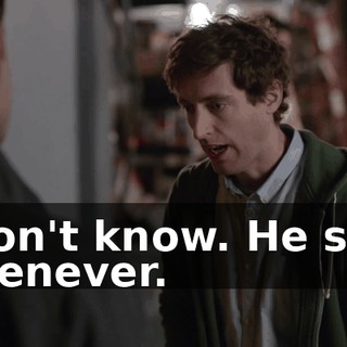 I don't know. He said whenever.