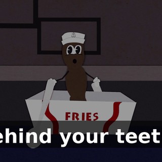 behind your teeth?