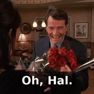 Oh, Hal.
