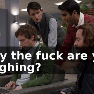 Why the fuck are you laughing?