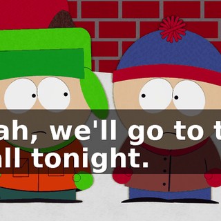Yeah, we'll go to the mall tonight.