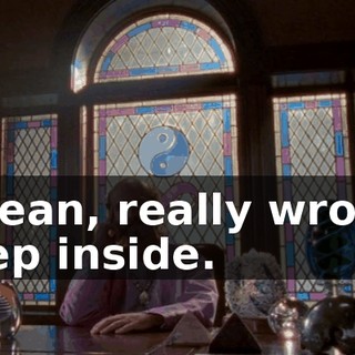 I mean, really wrong, deep inside.