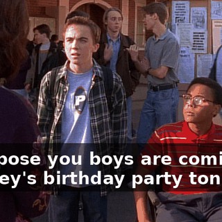 I suppose you boys are coming to Dabney's birthday party tonight.