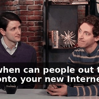 So, when can people out there get onto your new Internet?