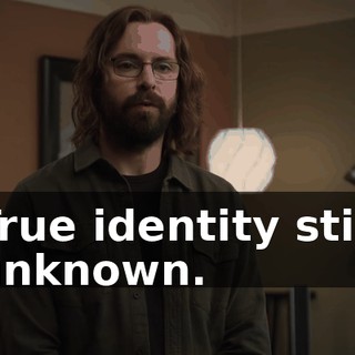 True identity still unknown.