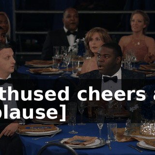 [enthused cheers and applause]