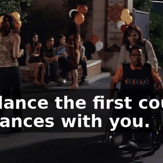 I'll dance the first couple of dances with you.