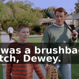 It was a brushback pitch, Dewey.