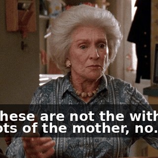 But these are not the withered spigots of the mother, no.