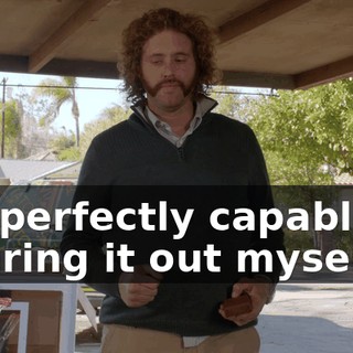 I'm perfectly capable of figuring it out myself.