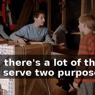 See, there's a lot of things that serve two purposes.