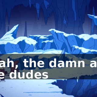 ♪ Yeah, the damn and the dudes ♪