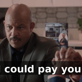 I could pay you.