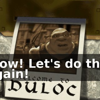 Wow! Let's do that again!