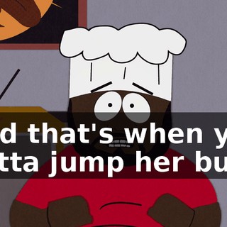 ♪ And that's when you gotta jump her butt ♪