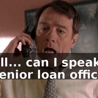 Well... can I speak to a senior loan officer?