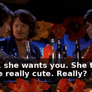Dude, she wants you. She thinks you're really cute. Really?