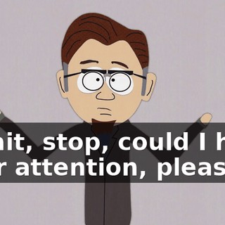 - Wait, stop, could I have your attention, please?