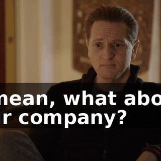 I mean, what about our company?