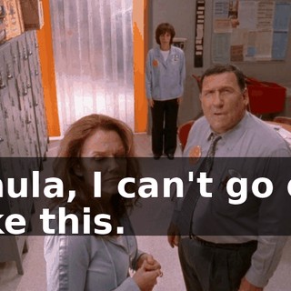 Paula, I can't go on like this.
