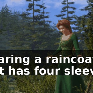 Wearing a raincoat that has four sleeves.