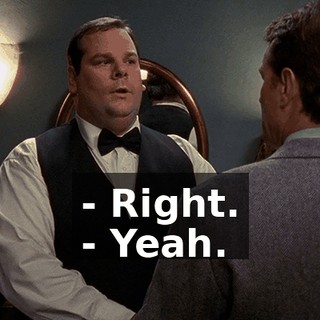 - Right. - Yeah.