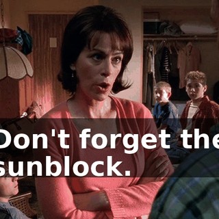 Don't forget the sunblock.