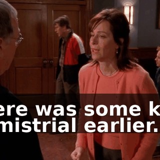 There was some kind of mistrial earlier.