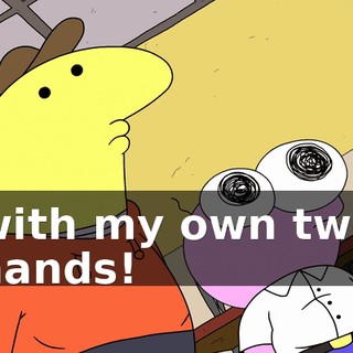 with my own two hands!
