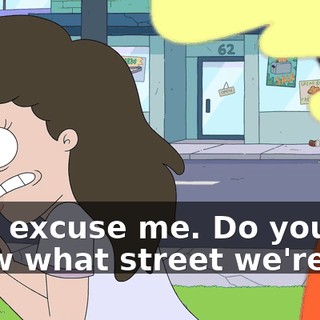 Hey, excuse me. Do you know what street we're on?
