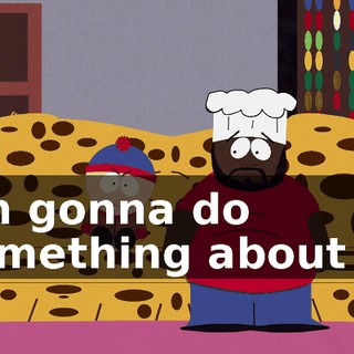 I'm gonna do something about it!