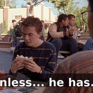 Unless... he has...