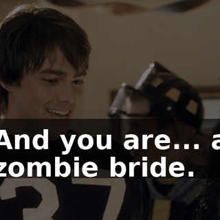And you are... a zombie bride.