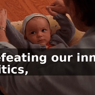 defeating our inner critics,