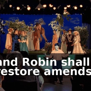 and Robin shall restore amends.