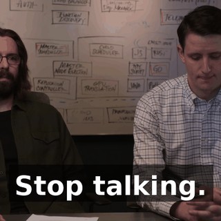 Stop talking.