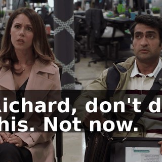 Richard, don't do this. Not now.