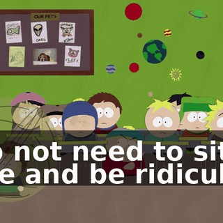 I do not need to sit here and be ridiculed!