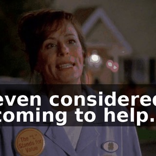even considered coming to help.