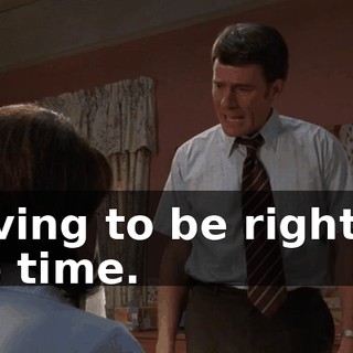 Having to be right all the time.