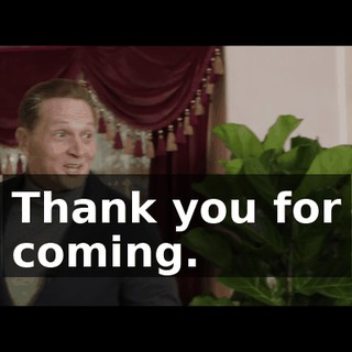 Thank you for coming.