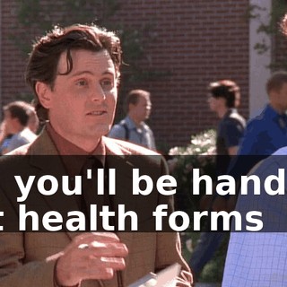 So, you'll be handing out health forms