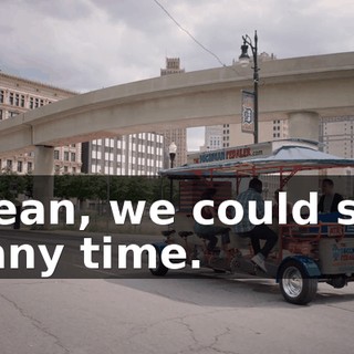 I mean, we could stop at any time.